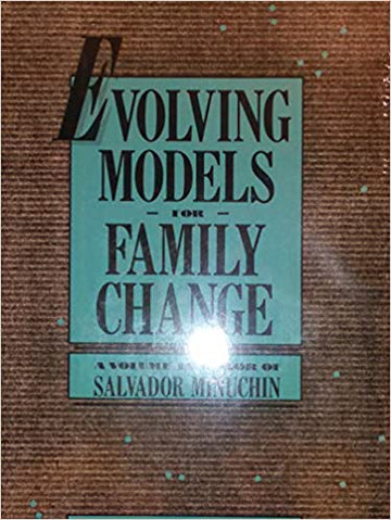 Evolving Models for Family Change: A Volume in Honor of Salvador Minuchin